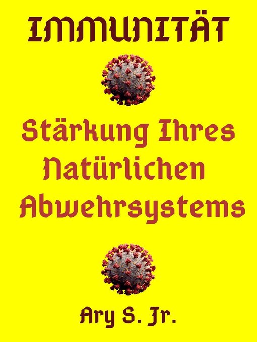 Title details for Immunität Stärkung Ihres Natürlichen Abwehrsystems by Ary S. Jr. - Available